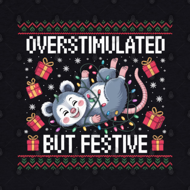Overstimulated-But-Festive by Creatifly Graphic Tees