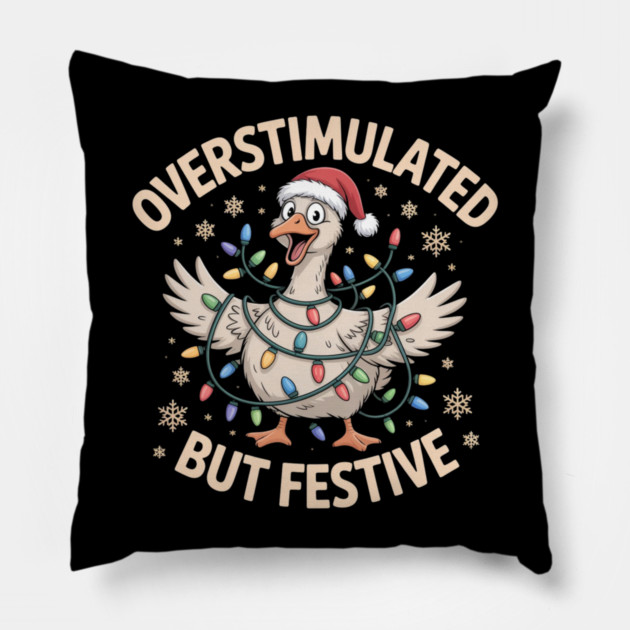 Overstimulated-But-Festive Pillow by Creatifly Graphic Tees