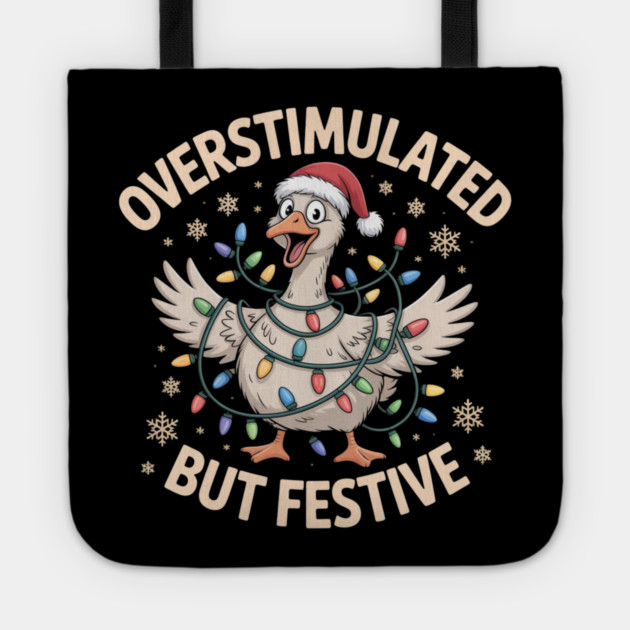 Overstimulated-But-Festive Tote by Creatifly Graphic Tees
