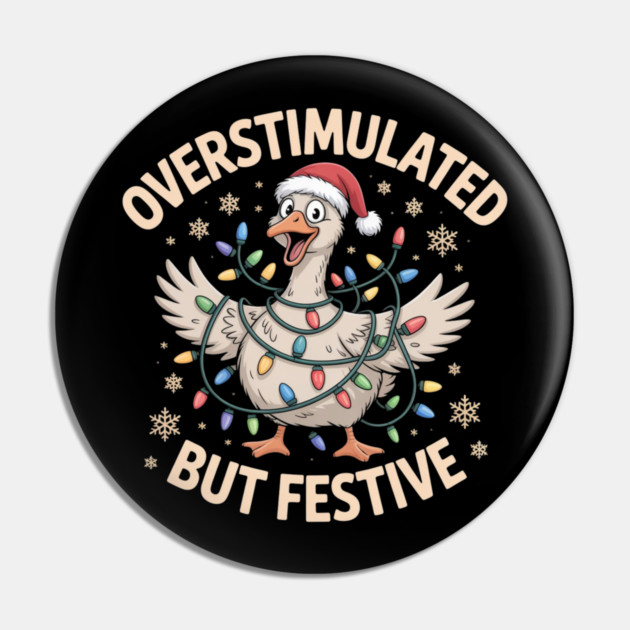 Overstimulated-But-Festive Pin by Creatifly Graphic Tees
