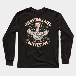Overstimulated-But-Festive Long Sleeve T-Shirt