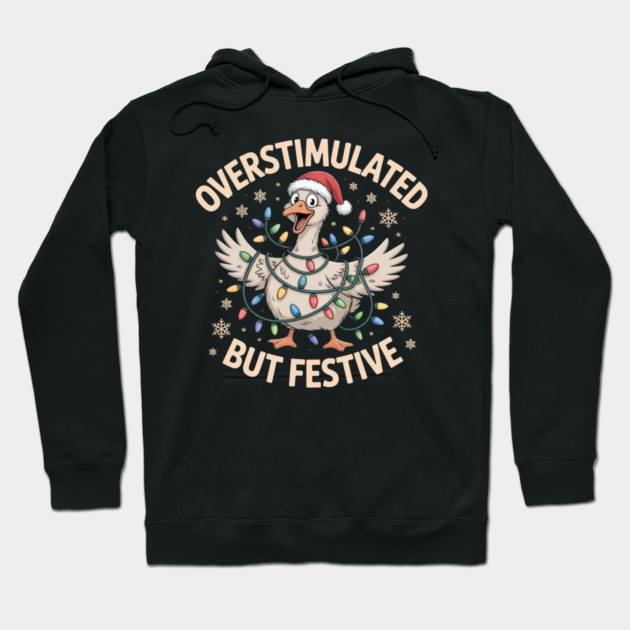 Overstimulated-But-Festive Hoodie by Creatifly Graphic Tees
