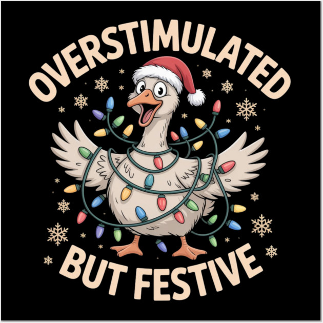 Overstimulated-But-Festive Wall Art by Creatifly Graphic Tees