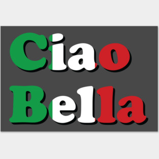 Ciao Bella Posters and Art