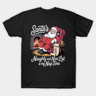 Santas Naughty And Nice List Is My Nap Time Christmas Holiday Sleepy Cozy Fireplace T-Shirt