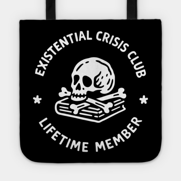 Existential Crisis Club Lifetime Member Sarcasm Tote by Anticorporati