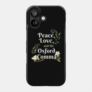 Peace, Love and the Oxford Comma Phone Case