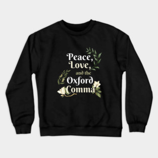 Peace, Love and the Oxford Comma Crewneck Sweatshirt