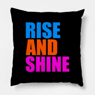 Rise and shine Pillow