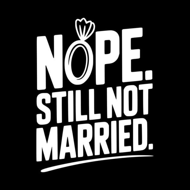 Nope Still Not Married by Frank Ring