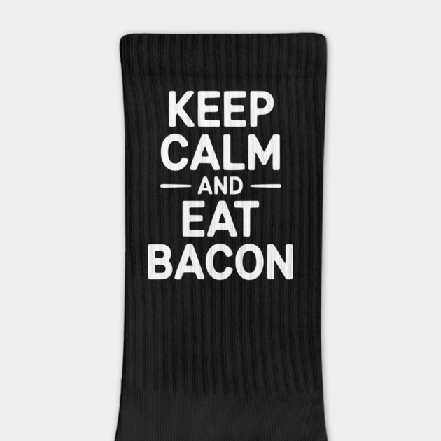 Keep Calm and Eat Bacon by Frank Ring