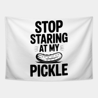 Stop Staring at My Pickle Tapestry