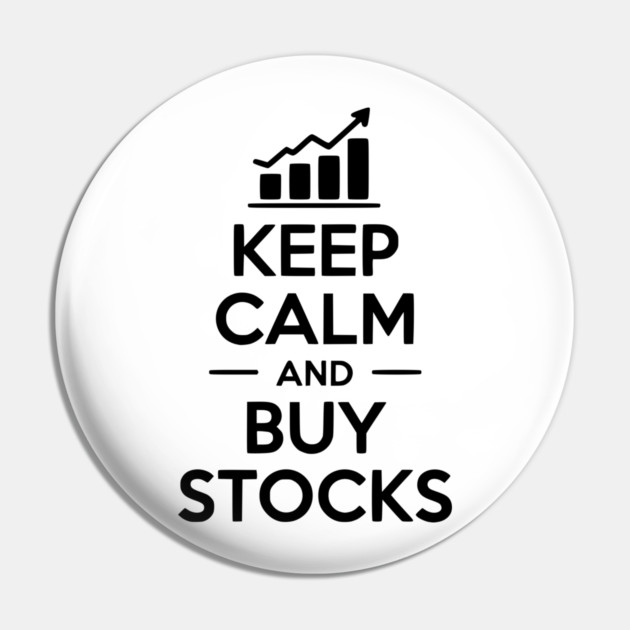 Keep Calm and Buy Stocks Pin by Frank Ring