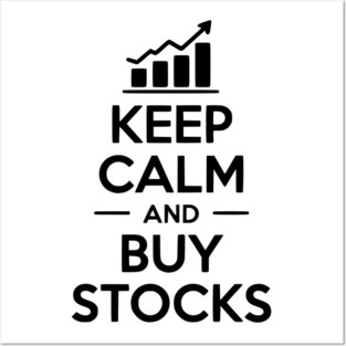 Keep Calm and Buy Stocks Posters and Art