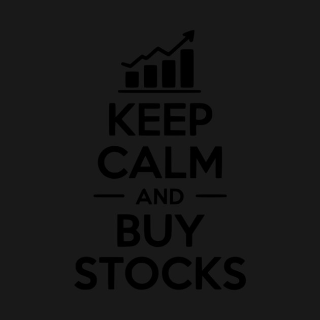 Keep Calm and Buy Stocks by Frank Ring