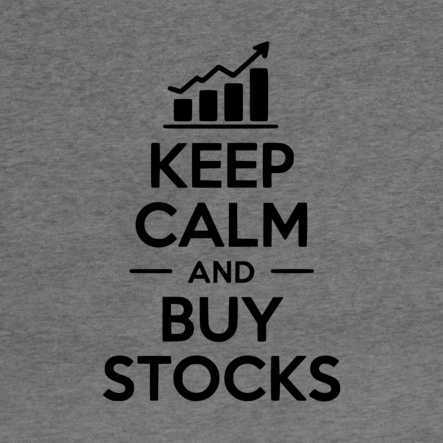 Keep Calm and Buy Stocks by Frank Ring