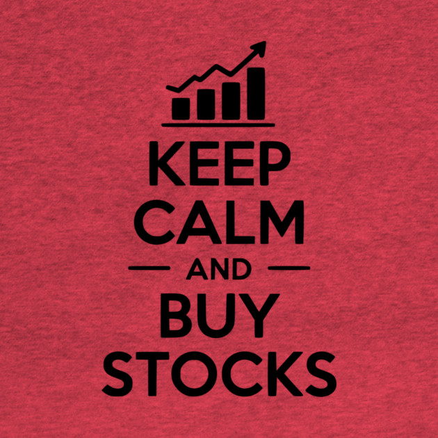 Keep Calm and Buy Stocks by Frank Ring