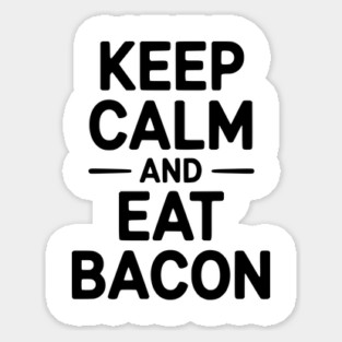 Keep Calm and Eat Bacon Magnet