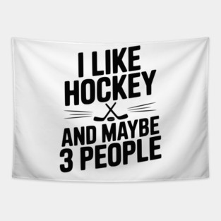 I Like Hockey and Maybe 3 People Tapestry