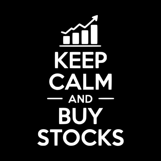 Keep Calm and Buy Stocks by Frank Ring
