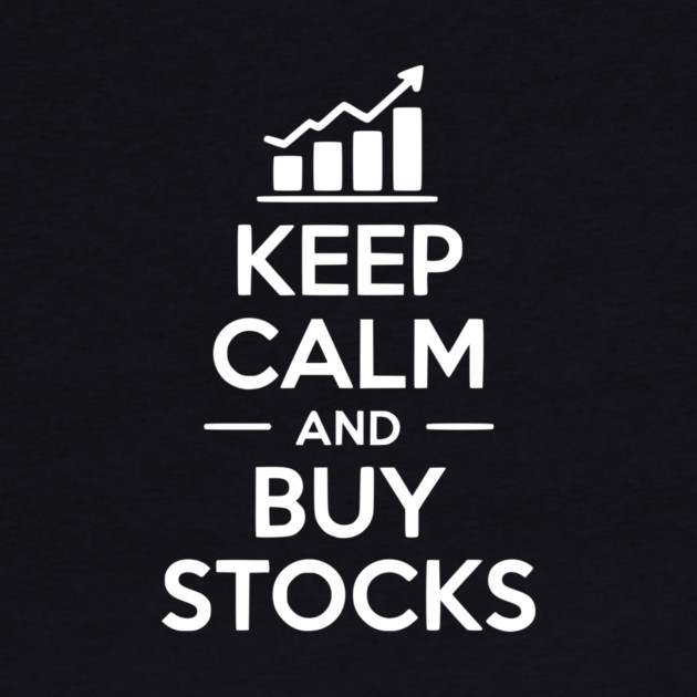 Keep Calm and Buy Stocks by Frank Ring