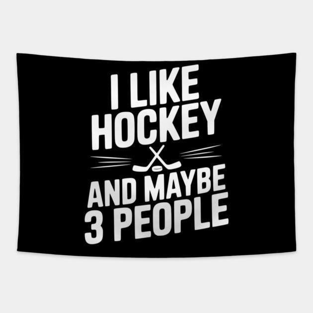 I Like Hockey and Maybe 3 People Tapestry by Frank Ring