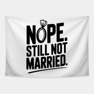 Nope Still Not Married Tapestry