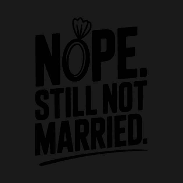 Nope Still Not Married by Frank Ring