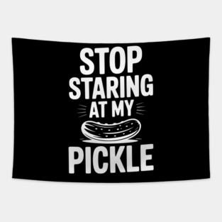 Stop Staring at My Pickle Tapestry