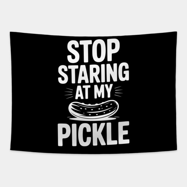 Stop Staring at My Pickle Tapestry by Frank Ring