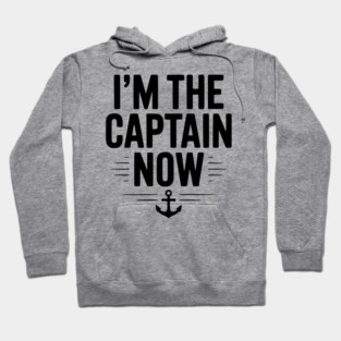 I’m The Captain Now Hoodie