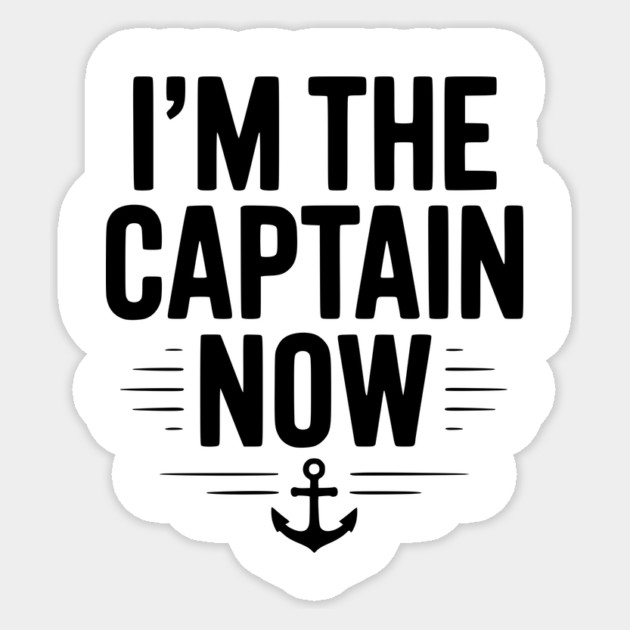 I’m The Captain Now Sticker by Frank Ring