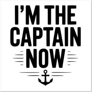 I’m The Captain Now Posters and Art
