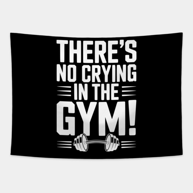There’s No Crying in the Gym Tapestry by Frank Ring