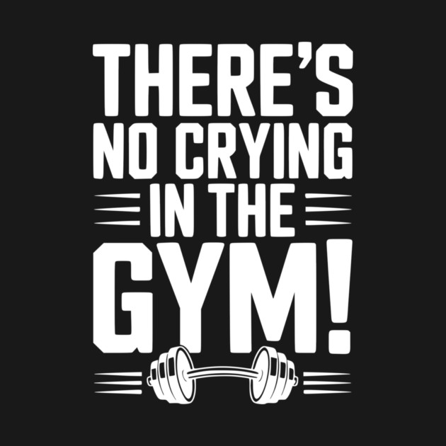 There’s No Crying in the Gym by Frank Ring