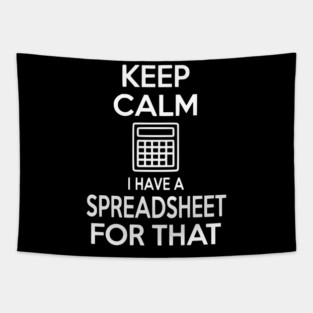 Keep Calm I Have a Spreadsheet for That Tapestry