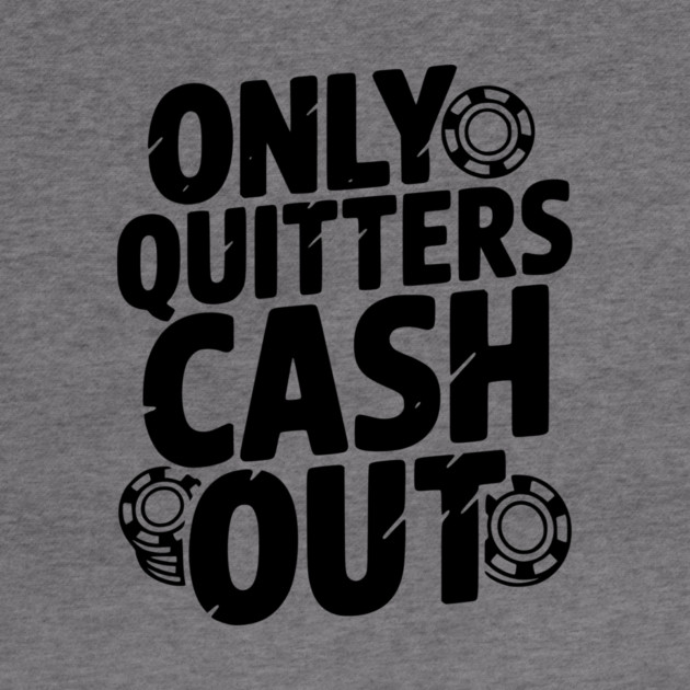 Only Quitters Cash Out by Frank Ring