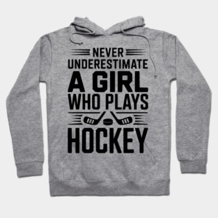 Never Underestimate a Girl Who Plays Hockey Hoodie