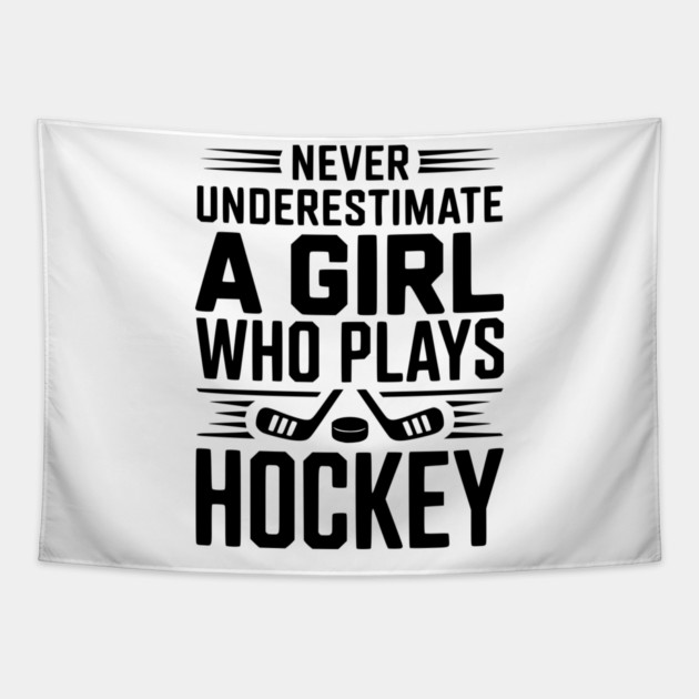 Never Underestimate a Girl Who Plays Hockey Tapestry by Frank Ring