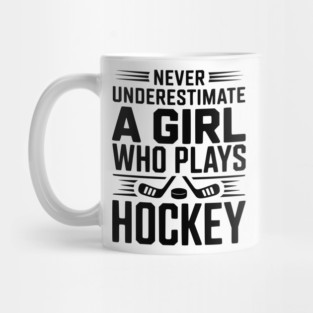 Never Underestimate a Girl Who Plays Hockey Mug