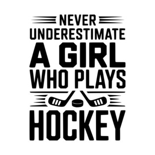Never Underestimate a Girl Who Plays Hockey T-Shirt