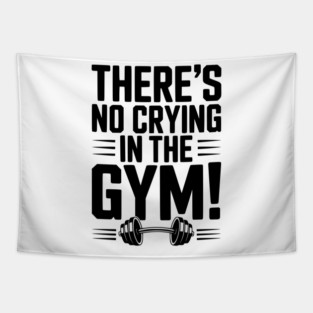 There’s No Crying in the Gym Tapestry