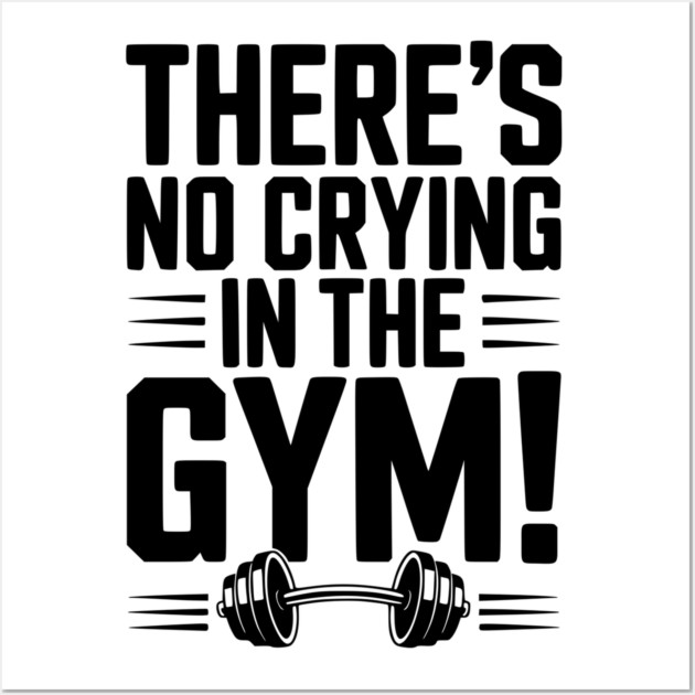 There’s No Crying in the Gym Wall Art by Frank Ring