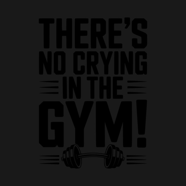 There’s No Crying in the Gym by Frank Ring