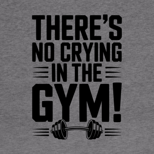 There’s No Crying in the Gym by Frank Ring