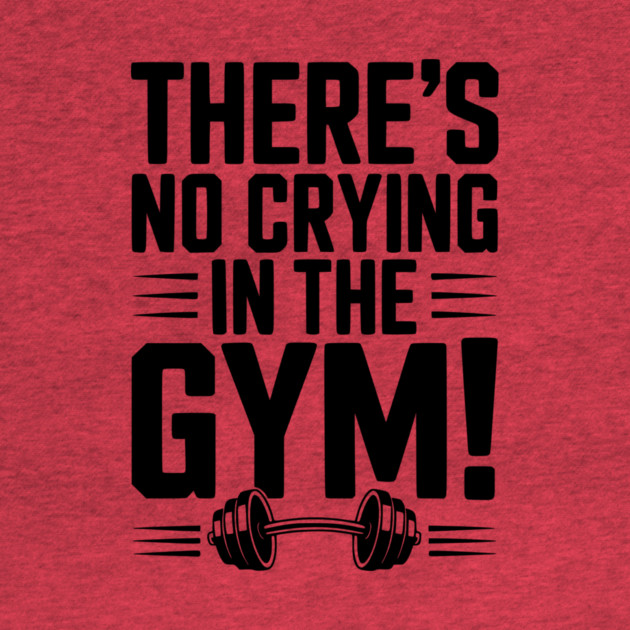 There’s No Crying in the Gym by Frank Ring