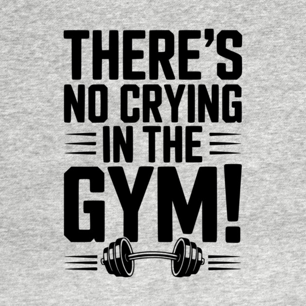 There’s No Crying in the Gym by Frank Ring