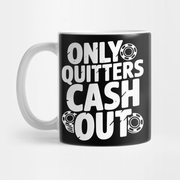 Only Quitters Cash Out by Frank Ring