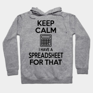 Keep Calm I Have a Spreadsheet for That Hoodie