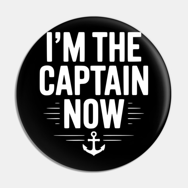 I’m The Captain Now Pin by Frank Ring
